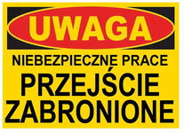 UWAGA NIEBEZPIECZNE PRACE PRZEJŚCIE ZABRONIONE  tablica 35X25 ostrzegawcza