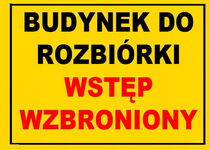 Budynek do rozbiórki WSTĘP WZBRONIONY  tablica 35X25 ostrzegawcza budowlana