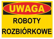 UWAGA ROBOTY ROZBIÓRKOWE - tablica 350X250 ostrzegawcza budowlana ZNAK PCV