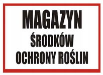 MAGAZYN ŚRODKÓW OCHRONY ROŚLIN - tablica 250x350 znak informacyjny BHP PCV