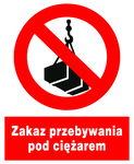 Zakaz przebywania pod ciężarem  znak zakazu BHP TABLICZKA PCV 225x275