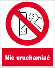 NIE URUCHAMIAĆ - znak zakazu BHP TABLICZKA ostrzegawcza PCV 225x275