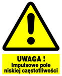 UWAGA IMPULSOWE POLE NISKIEJ CZĘSTOTLIWOŚCI- tablica 225X275 - ostrzegawcza