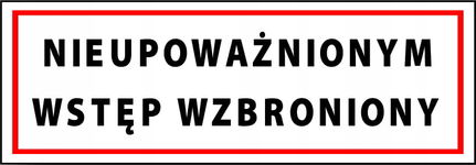 NIEUPOWAŻNIONYM WSTĘP WZBRONIONY tablica 100X250 ostrzegawcza informacyjna