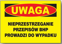 UWAGA nieprzestrzeganie przepisów BHP prowadzi do wypadku  tablica 350x250