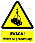 UWAGA ! Wiszące przedmioty - tablica 225X275 ostrzegawcza ZNAK płyta PCV