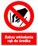 Zakaz wkładania rąk do środka -  tablica PCV 225X275 ZNAK ZAKAZU BHP PŁYTA