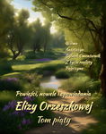 (epub, mobi) Powieści, nowele i opowiadania Elizy Orzeszkowej. Tom V