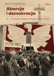 (epub, mobi) Aborcja i demokracja. Przeciw-historia Polski 1956-1993