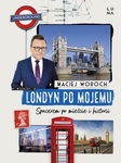 (epub, mobi) Londyn po mojemu Spacerem po mieście i historii