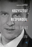 (epub, mobi) Krzysztof Respondek. Taki świat kupiłem