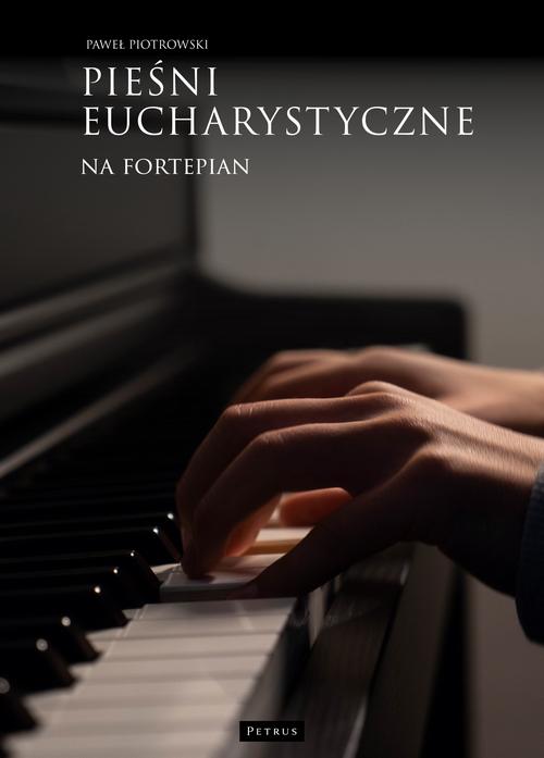 Ebook Pieśni eucharystyczne na - Paweł Piotrowski