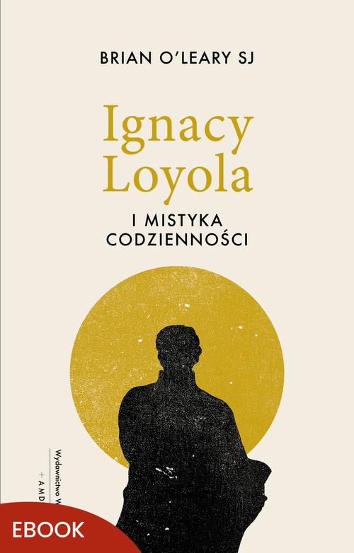 Ebook Ignacy Loyola i mistyka - Brian O’Leary