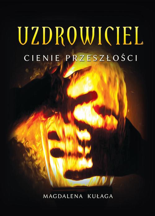 Ebook Uzdrowiciel. Tom 1 - Magdalena Kułaga