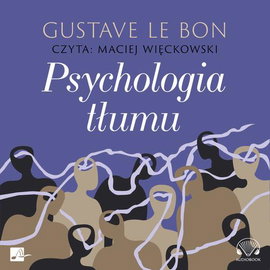 Audiobook mp3 Psychologia tłumu - Gustave Le Bon