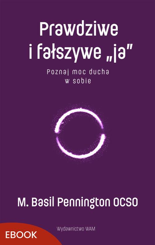Ebook Prawdziwe i fałszywe - M. Basil Pennington