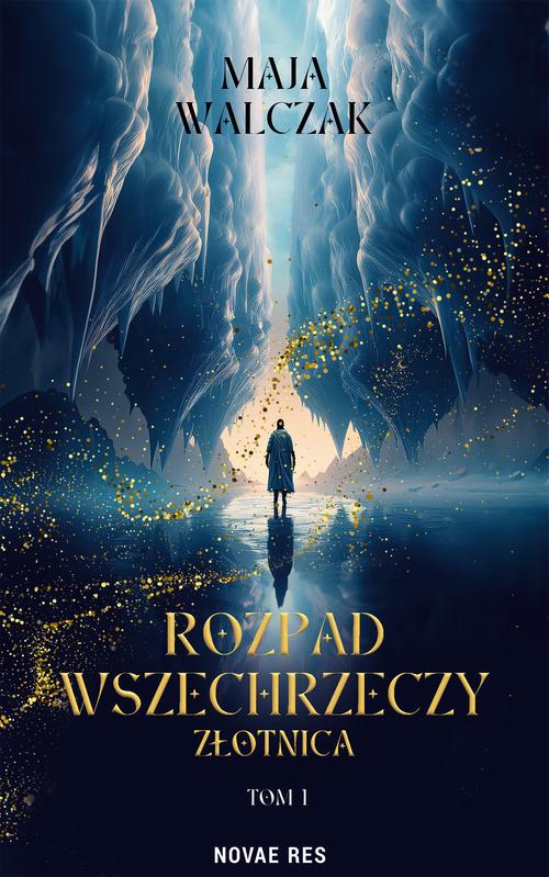Ebook Rozpad Wszechrzeczy. Złotnica - Maja Walczak