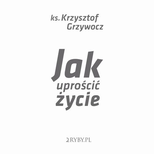 Audiobook mp3 Jak uprościć - Krzysztof Grzywocz