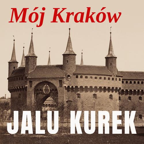 Audiobook mp3 Mój Kraków - Jalu Kurek