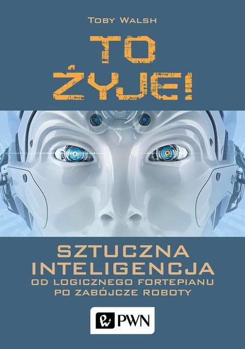 Ebook To żyje! Sztuczna inteligencja - Toby Walsh