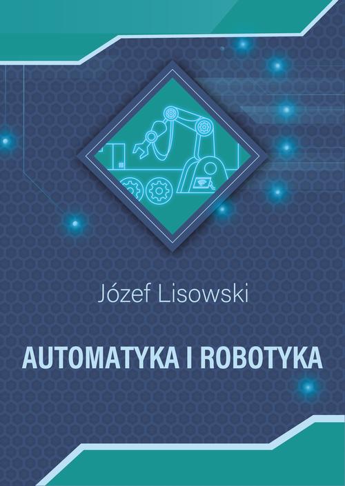 Ebook Automatyka i robotyka - Józef Lisowski