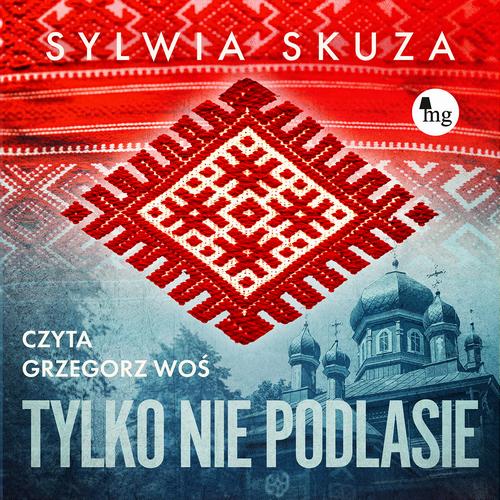 Audiobook mp3 Tylko nie Podlasie - Sylwia Skuza