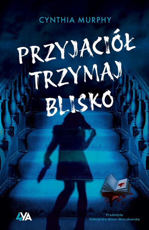 Ebook Przyjaciół trzymaj blisko - Cynthia Murphy