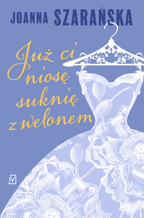 Ebook Już ci niosę suknię z - Joanna Szarańska