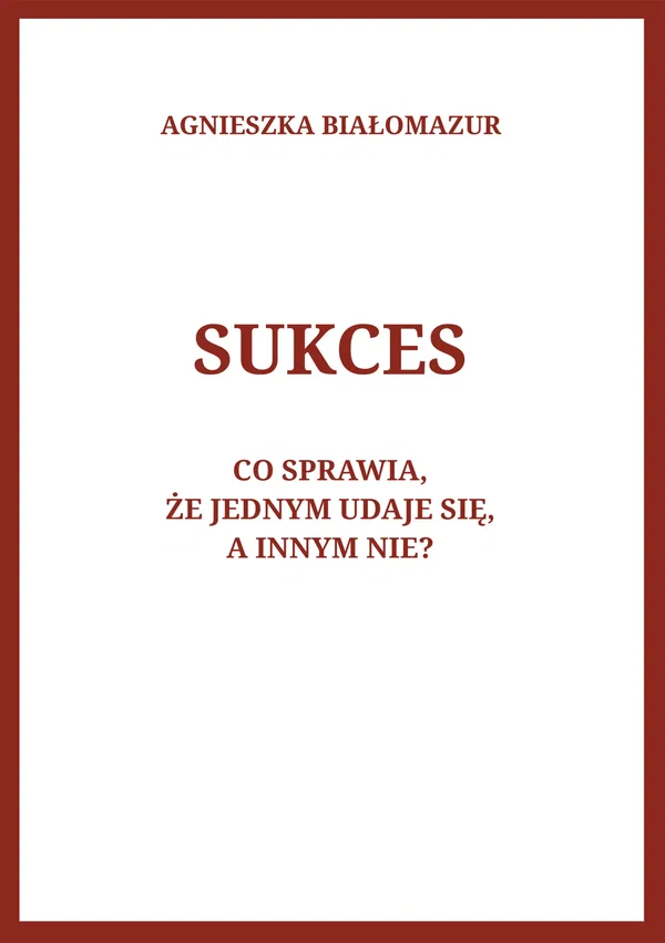 Ebook Sukces. Co sprawia - Agnieszka Białomazur