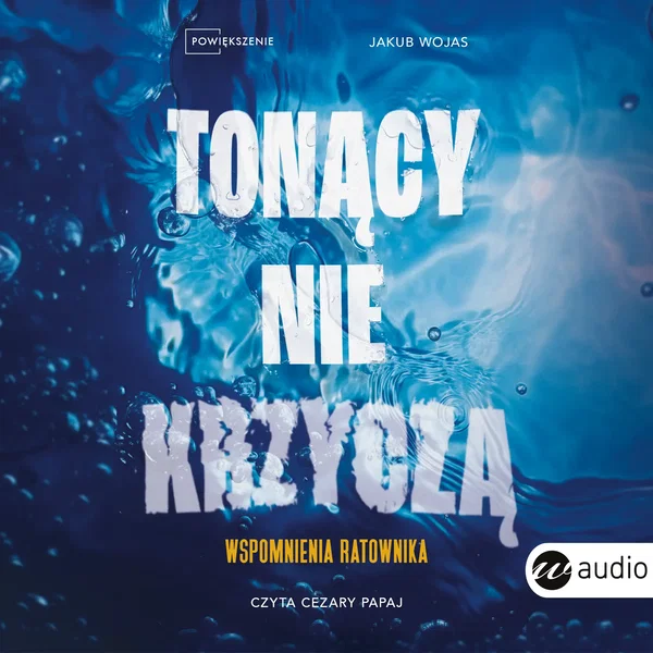 Audiobook mp3 Tonący nie krzyczą - Jakub Wojas