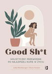 (epub, mobi) Good Sh*t Holistyczny przewodnik po najlepszej kupie w życiu