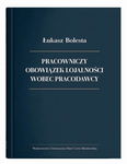 (pdf) Pracowniczy obowiązek lojalności wobec pracodawcy