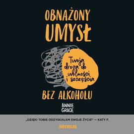 (mp3) Obnażony umysł. Twoja droga do wolności i szczęścia bez alkoholu