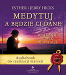 (mp3) Medytuj a będzie Ci dane. Audiobook do realizacji marzeń