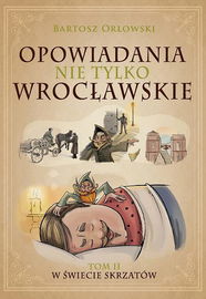 (epub, mobi, pdf) Opowiadania nie tylko wrocławskie 2. W świecie skrzatów