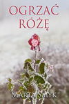 (epub, mobi, pdf) Ogrzać różę