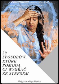 (epub, mobi, pdf) 20 sposobów, które pomogą Ci wygrać ze stresem