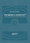 (pdf) Czy żyjemy w "naszej erze"? Nowożytność jako projekt filozoficzny