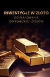 (pdf) Inwestycje w złoto. Od planowania do realizacji zysków