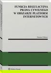 (pdf) Funkcja regulacyjna prawa cywilnego w obszarze platform internetowych