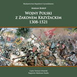 (mp3) WOJNY POLSKI Z ZAKONEM KRZYŻACKIM 1308-1521