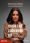 (epub, mobi) Mnie też zabrakło sił O kryzysie, psychoterapii i odzyskaniu siebie