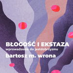 (mp3) Błogość i ekstaza. Wprowadzenie do jestdobrzyzmu