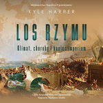 (mp3) Los Rzymu. Klimat, choroby i koniec imperium