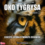 (mp3) Oko Tygrysa. O bestii, którą stworzył człowiek. Część 1