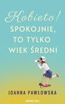 (epub, mobi) Kobieto! Spokojnie, to tylko wiek średni