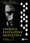 (epub, mobi) Zdrowie psychiczne mężczyzny Pułapki autodestrukcji