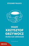 (epub, mobi) Ksiądz Krzysztof Grzywocz i duchowość codzienności