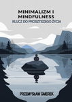 (epub, mobi, pdf) Minimalizm i mindfulness: Klucz do prostszego życia