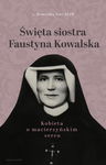 (epub, mobi) Święta siostra Faustyna Kowalska Kobieta o macierzyńskim sercu